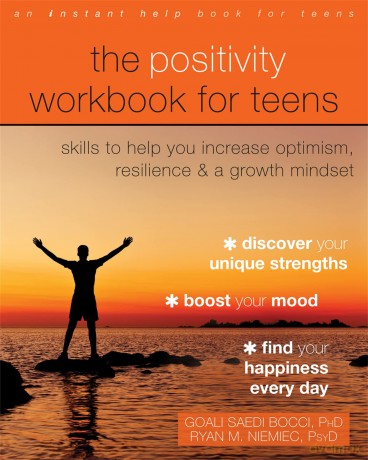 The Positivity Workbook for Teens: Skills to Help You Increase Optimism, Resilience, and a Growth Mindset - Jon Hershfield Ryan [KSIĄŻKA]