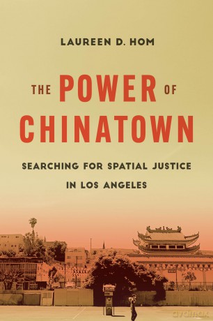 The Power of Chinatown: Searching for Spatial Justice in Los Angeles - Dr. Laureen D. Hom [KSIĄŻKA]