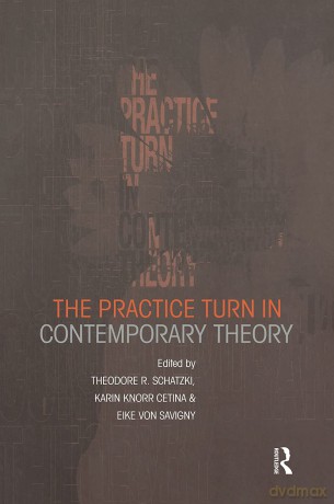 The Practice Turn in Contemporary Theory - Karin Knorr Cetina [KSIĄŻKA]