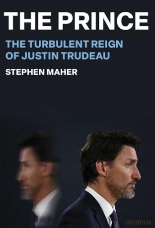 The Prince: The Turbulent Reign of Justin Trudeau - To Be Confirmed S S [KSIĄŻKA]