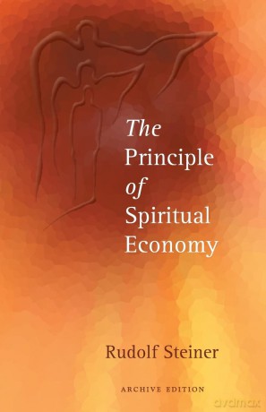 The Principle of Spiritual Economy: In Connection with Questions of Reincarnation: An Aspect of the Spiritual Guidance of Man [KSIĄŻKA]