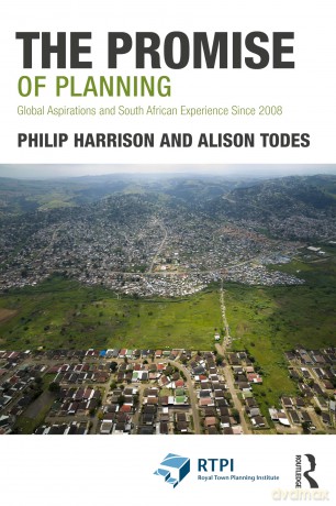 The Promise of Planning: Global Aspirations and South African Experience Since 2008 (RTPI Library Series) - Philip Harrison [KSIĄŻKA]