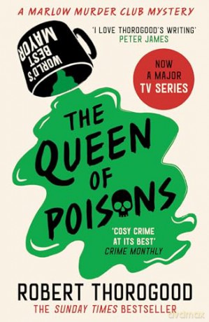 The Queen of Poisons: The brand-new thrilling cosy crime murder mystery novel from the bestselling author of the Marlow Murder Club series for 2024!: Book 3 (The Marlow Murder Club Mysteries) - Robert Thorogood [KSIĄŻKA]