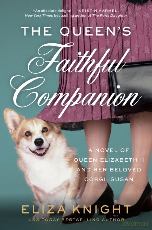 The Queen's Faithful Companion: A Novel of Queen Elizabeth II and Her Beloved Corgi, Susan - Knight Eliza [KSIĄŻKA]