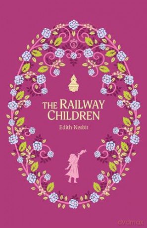 The Railway Children: 9 (The Complete Children's Classics Collection) - E Nesbit [KSIĄŻKA]