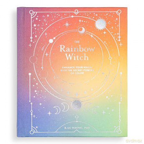 The Rainbow Witch: Enhance Your Magic with the Secret Powers of Color (The Modern-Day Witch) - Kac Young [KSIĄŻKA]