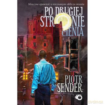Po drugiej stronie cienia - Piotr Sender [KSIĄŻKA]