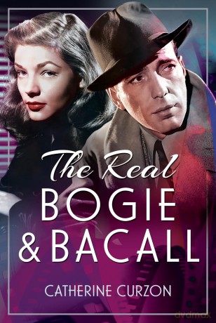The Real Bogie and Bacall - Catherine Curzon [KSIĄŻKA]