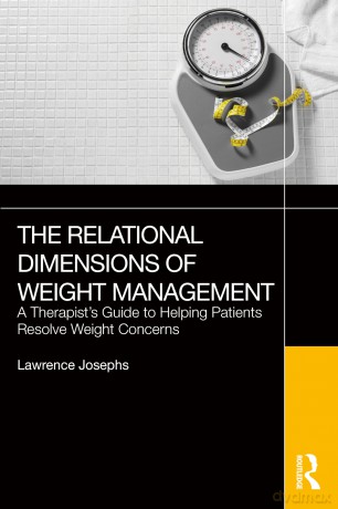 The Relational Dimensions of Weight Management: A Therapist's Guide to Helping Patients Resolve Weight Concerns - Josephs Lawrence [KSIĄŻKA]