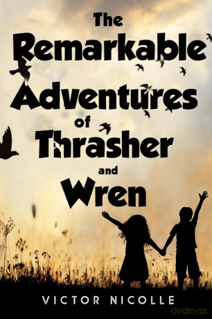 The Remarkable Adventures Of Thrasher And Wren - Victor Nicolle [KSIĄŻKA]