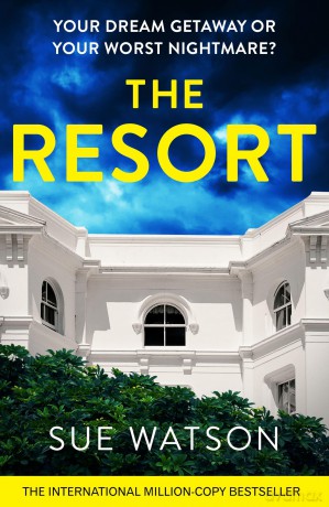 The Resort: A completely addictive and gripping psychological thriller with a heart-stopping twist - Sue Watson [KSIĄŻKA]