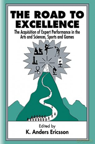 The Road to Excellence: The Acquisition of Expert Performance in the Arts and Sciences, Sports and Games - K. Anders Ericsson [KSIĄŻKA]