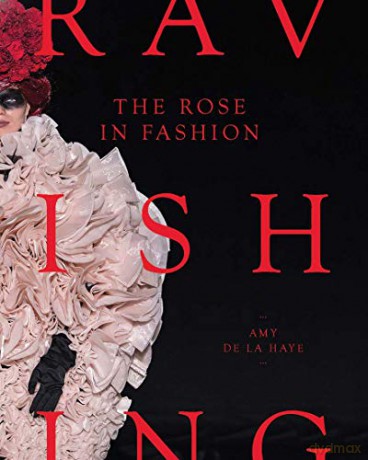 The Rose in Fashion: Ravishing - Amy De La Haye [KSIĄŻKA]