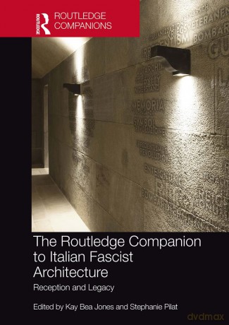 The Routledge Companion to Italian Fascist Architecture: Reception and Legacy [KSIĄŻKA]