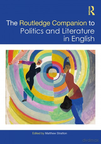 The Routledge Companion to Politics and Literature in English (Routledge Literature Companions) - Matthew Stratton [KSIĄŻKA]