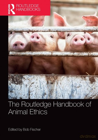 The Routledge Handbook of Animal Ethics (Routledge Handbooks in Applied Ethics) - Bob Fischer [KSIĄŻKA]