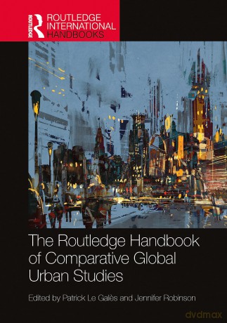 The Routledge Handbook of Comparative Global Urban Studies (Routledge International Handbooks) - Patrick Le Gal S [KSIĄŻKA]