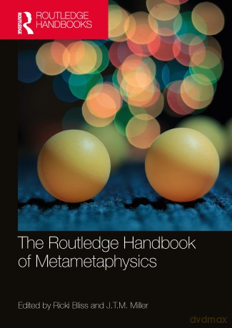 The Routledge Handbook of Metametaphysics (Routledge Handbooks in Philosophy) - Ricki Bliss [KSIĄŻKA]
