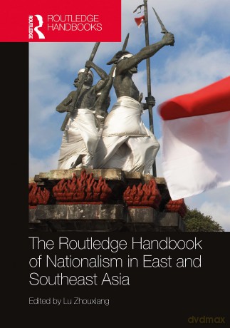 The Routledge Handbook of Nationalism in East and Southeast Asia - Lu Zhouxiang [KSIĄŻKA]