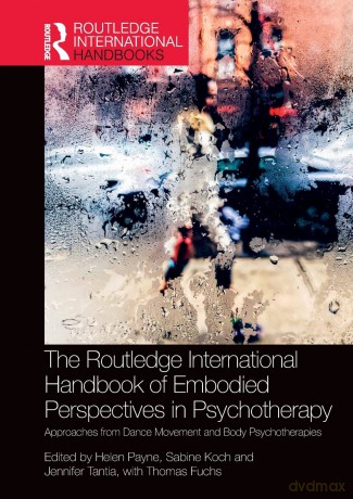 The Routledge International Handbook of Embodied Perspectives in Psychotherapy: Approaches from Dance Movement and Body Psychotherapies (Routledge International Handbooks) - Helen Payne [KSIĄŻKA]