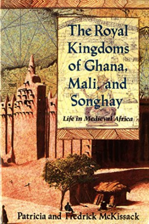 The Royal Kingdoms of Ghana, Mali, and Songhay: Life in Medieval Africa - Patricia Mckissack [KSIĄŻKA]