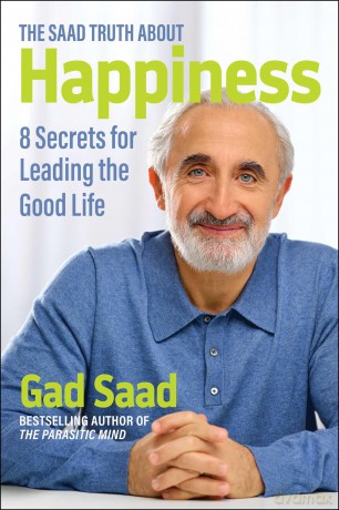 The Saad Truth about Happiness: 8 Secrets for Leading the Good Life - Gad Saad [KSIĄŻKA]