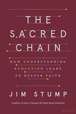 The Sacred Chain: How Understanding Evolution Leads to Deeper Faith - James Stump [KSIĄŻKA]