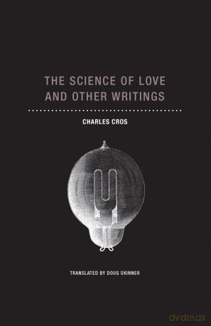 The Science of Love and Other Writings: Charles Cros - Charles Cros [KSIĄŻKA]