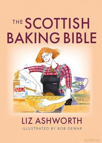 The Scottish Baking Bible - Liz Ashworth [KSIĄŻKA]