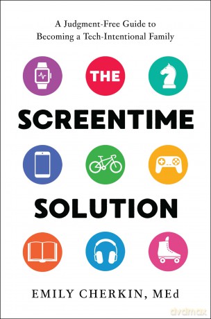 The Screentime Solution: A Judgment-Free Guide to Becoming a Tech-Intentional Family - Emily Cherkin [KSIĄŻKA]