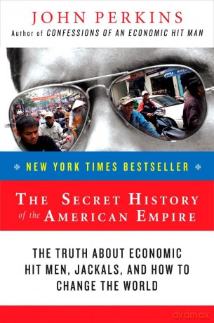 The Secret History of the American Empire: The Truth About Economic Hit Men, Jackals, and How to Change the World (John Perkins Economic Hitman) - John Perkins [KSIĄŻKA]
