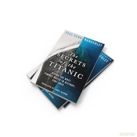 The Secrets of the Titanic: The untold story of the world's most famous ship from the explorer known as 'Mr. Titanic' - Paul Henr Nargeolet [KSIĄŻKA]