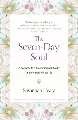The Seven-Day Soul: A pathway to a flourishing spirituality in every part of your life - Susannah Healy [KSIĄŻKA]