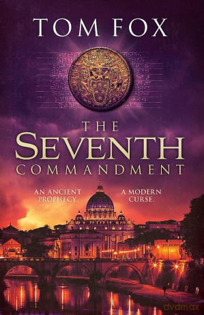 The Seventh Commandment: twisty and gripping, the spellbinding new conspiracy thriller - Tom Fox [KSIĄŻKA]