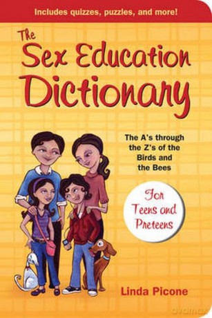 The Sex Education Dictionary: The A's Through the Z's of the Birds and the Bees [KSIĄŻKA]