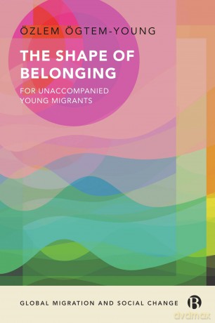 The Shape of Belonging for Unaccompanied Young Migrants (Global Migration and Social Change) - Zlem Gtem-Young [KSIĄŻKA]