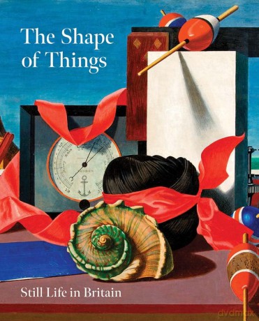The Shape of Things: Still Life in Modern British Art - Simon Martin [KSIĄŻKA]