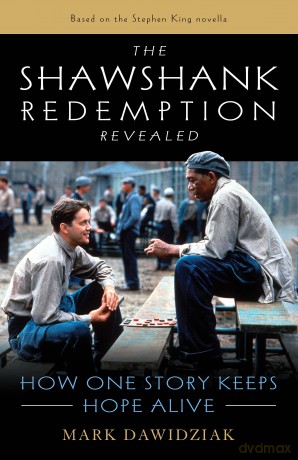 The Shawshank Redemption Revealed: How One Story Keeps Hope Alive - Mark Dawidziak [KSIĄŻKA]