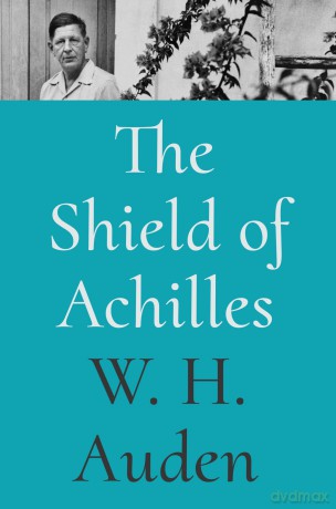 The Shield of Achilles: 1 (W.H. Auden: Critical Editions, 1) - W H Auden [KSIĄŻKA]