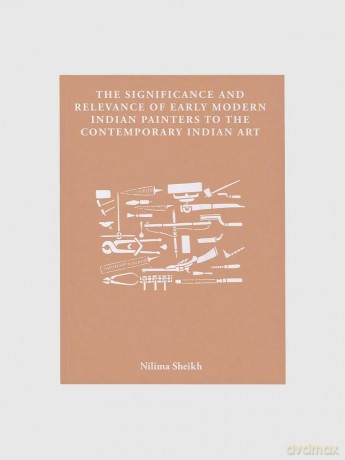 The Significance and Relevance of Early Modern Indian Painters to the Contemporary Indian Art - N. Sheikh [KSIĄŻKA]