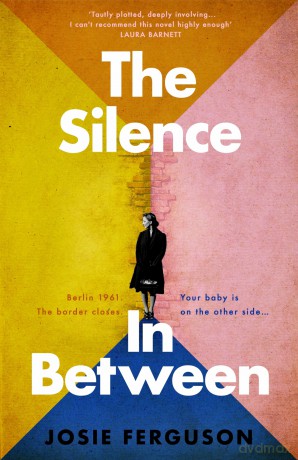 The Silence In Between: The emotional historical novel of a family separated by the Berlin Wall - Josie Ferguson [KSIĄŻKA]