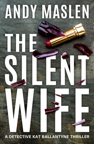 The Silent Wife: 3 (Detective Kat Ballantyne) - Andy Maslen [KSIĄŻKA]
