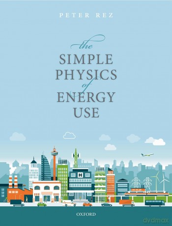 The Simple Physics of Energy Use [KSIĄŻKA]