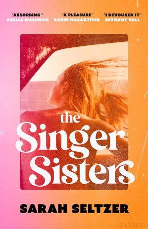 The Singer Sisters: An escapist family drama full of glamour and secrets - Sarah Seltzer [KSIĄŻKA]