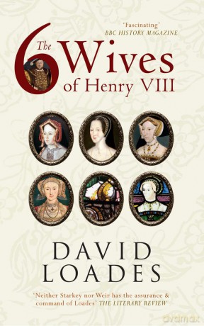The Six Wives of Henry VIII - David Loades [KSIĄŻKA]