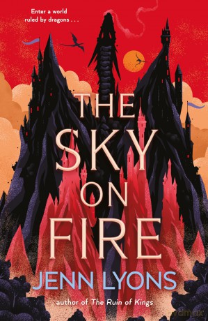 The Sky on Fire: A dragon heist adventure full of magic, high stakes and revenge - Jenn Lyons [KSIĄŻKA]