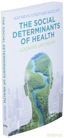 The Social Determinants of Health: Looking Upstream - Kathryn S Ratcliff [KSIĄŻKA]