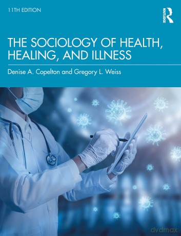 The Sociology of Health, Healing, and Illness - Denise Copelton [KSIĄŻKA]