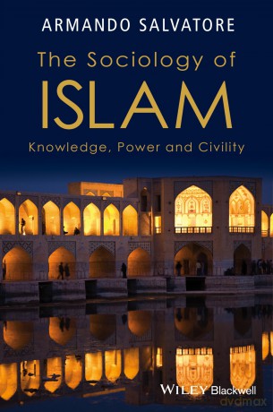 The Sociology of Islam: Knowledge, Power and Civility - Armando Salvatore [KSIĄŻKA]