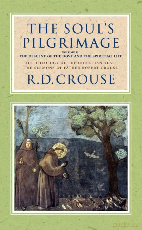 The Soul's Pilgrimage - Volume 2: The Descent of the Dove and the Spiritual Life - Robert Crouse [KSIĄŻKA]